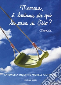 Mamma, è lontana da qui la casa di Dio? Davide libro