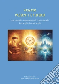 Passato presente e futuro. Poesie