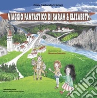 Viaggio fantastico di Sarah & Elizabeth libro