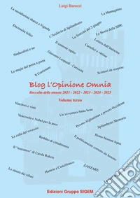 Blog l'Opinione Omnia. Vol. 3: Raccolta delle annate 2021 - 2022 - 2023 - 2024 - 2025 libro