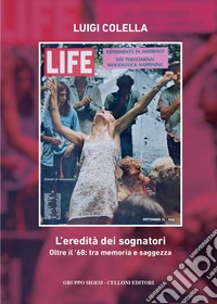 L'eredità dei sognatori. Oltre il '68: tra memoria e saggezza