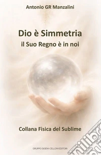 Dio è Simmetria. il Suo Regno è in noi
