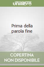 Prima della parola fine libro