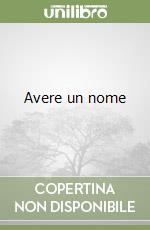 Avere un nome libro
