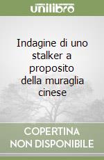 Indagine di uno stalker a proposito della muraglia cinese