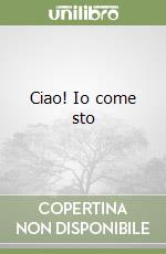 Ciao! Io come sto libro
