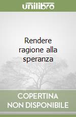 Rendere ragione alla speranza libro