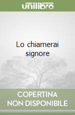 Lo chiamerai signore libro
