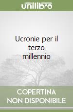 Ucronie per il terzo millennio libro