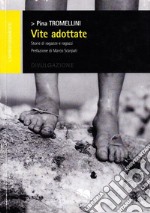 Vite adottate. Storie di ragazze e ragazzi libro