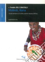 Malindi, Italia. Guida semiseria all'ultima colonia italiana d'Africa libro