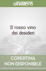 Il rosso vino dei desideri libro