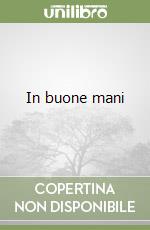 In buone mani libro