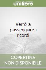 Verrò a passeggiare i ricordi