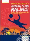 Genoa club Malindi. Cronaca di una stagione indimenticabile dall'Africa all'Europa libro