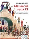 Massoneria senza P2. Considerazioni giornalistiche e raffronto con la realtà francese libro