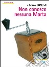 Non conosco nessuna Marta libro