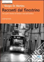 Racconti dal finestrino. Una guida emotiva di Genova vista dall'autobus libro