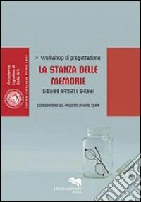 La stanza delle memorie. Giovani artisti e Shoah. Workshop di progettazione. Ediz. illustrata libro