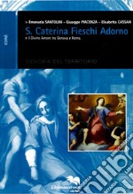 Santa Caterina Fieschi Adorno e il divino amore tra Genova e Roma