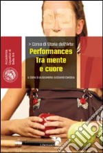 Performances tra mente e cuore libro