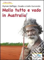 Mollo tutto e vado in Australia libro