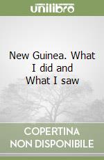 New Guinea. What I did and What I saw libro