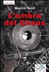 L'ombra del chaos libro di Parodi Maurizio