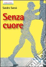 Senza cuore libro