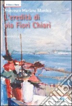 L'eredità di via Fiori Chiari libro