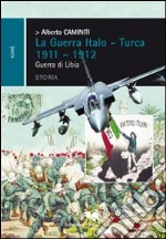 La guerra italo-turca 1911-1912. Guerra di Libia libro