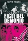 Figli del demonio. Biografia dei Dirty Actions punk-new wave genovese 1979-1982 libro