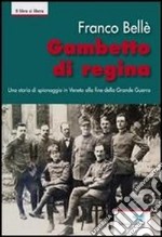 Gambetto di regina. Una storia di spionaggio in Veneto alla fine della Grande guerra