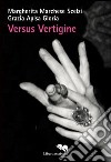 Versus vertigine. Ediz. illustrata libro