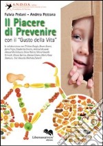 Il piacere di prevenire con il «gusto della vita» libro