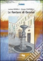 Le fontane di Genova. Ediz. illustrata libro