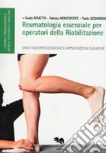 Reumatologia essenziale per operatori della riabilitazione. Basi fisioterapiche e applicazioni cliniche