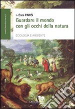 Guardare il mondo con gli occhi della natura