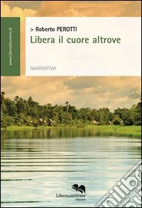 Libera il cuore altrove
