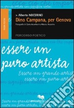 Dino Campana, per Genova. Percorso poetico. Essere un puro artista libro