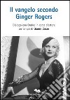 Il vangelo secondo Ginger Rogers. Dialogo con ombre in cerca d'attore libro