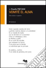 Vomité el alma. Ediz. italiana e spagnola libro