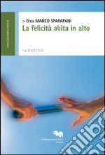 La felicità abita in alto libro