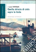 Quella striscia di cielo sopra la testa libro