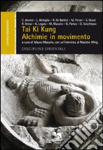 Tai ki kung. Alchimie in movimento libro