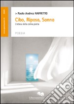 Cibo, riposo, sonno. L'attesa della calma piatta libro