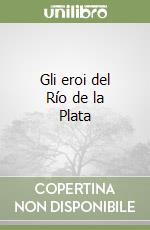 Gli eroi del Río de la Plata