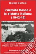 L'Armata Rossa e la disfatta italiana (1942-43) libro