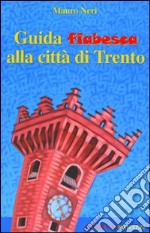 Guida fiabesca alla città di Trento libro