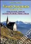 Monti Sarentini. Sarntaler Alpen. Rifugi, traversate e ascensioni tra Bolzano, Bressanone, Vipiteno e Merano libro